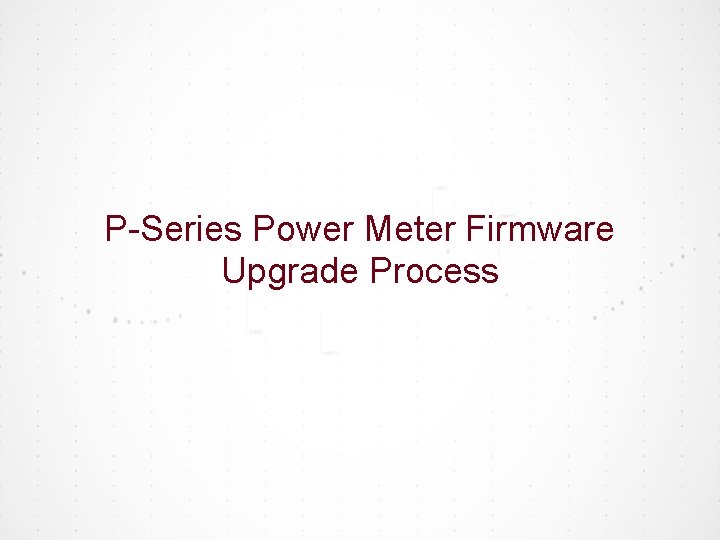 P-Series Power Meter Firmware Upgrade Process 