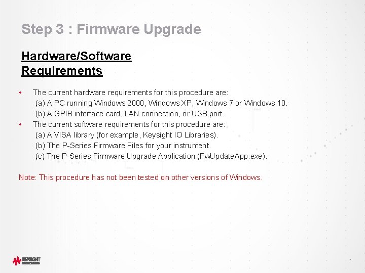 Step 3 : Firmware Upgrade Hardware/Software Requirements • • The current hardware requirements for