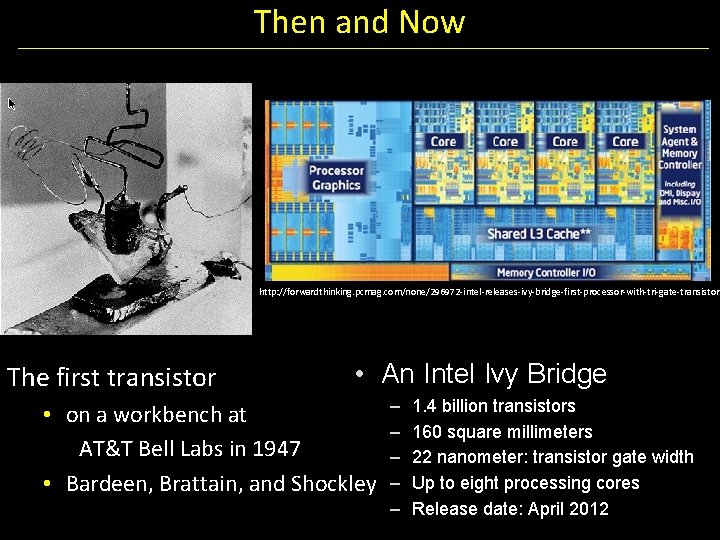 Then and Now http: //forwardthinking. pcmag. com/none/296972 -intel-releases-ivy-bridge-first-processor-with-tri-gate-transistor The first transistor • An Intel