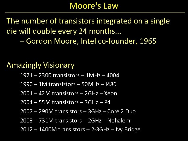 Moore's Law The number of transistors integrated on a single die will double every