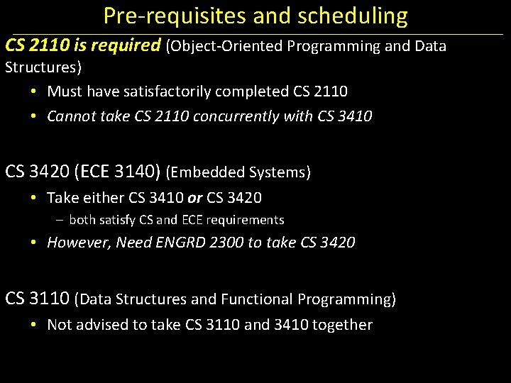 Pre-requisites and scheduling CS 2110 is required (Object-Oriented Programming and Data Structures) • Must