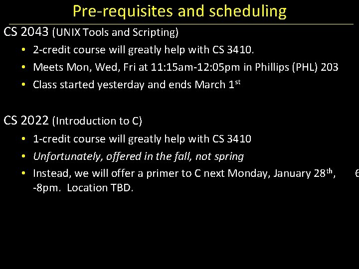 Pre-requisites and scheduling CS 2043 (UNIX Tools and Scripting) • 2 -credit course will