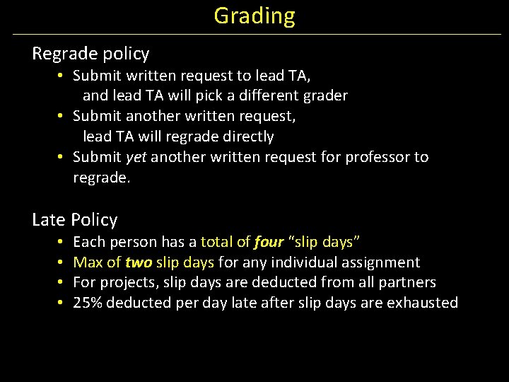 Grading Regrade policy • Submit written request to lead TA, and lead TA will