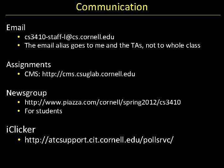 Communication Email • cs 3410 -staff-l@cs. cornell. edu • The email alias goes to