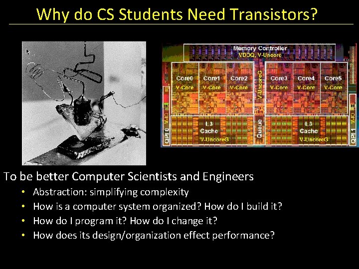 Why do CS Students Need Transistors? To be better Computer Scientists and Engineers •