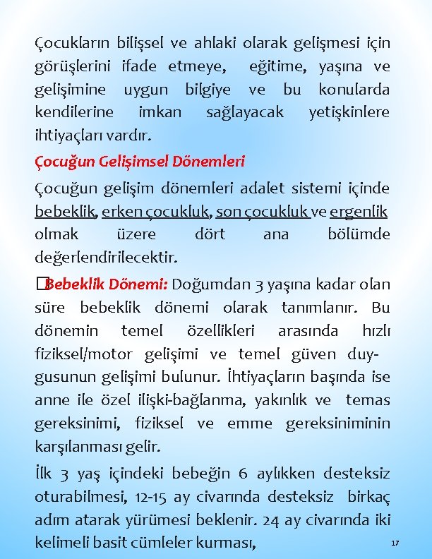 Çocukların bilişsel ve ahlaki olarak gelişmesi için görüşlerini ifade etmeye, eğitime, yaşına ve gelişimine