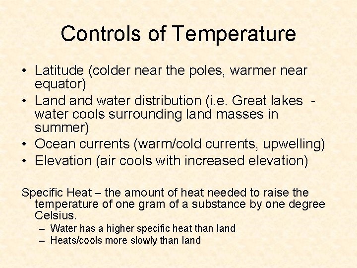 Controls of Temperature • Latitude (colder near the poles, warmer near equator) • Land