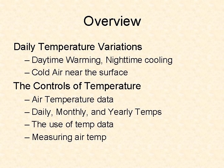 Overview Daily Temperature Variations – Daytime Warming, Nighttime cooling – Cold Air near the