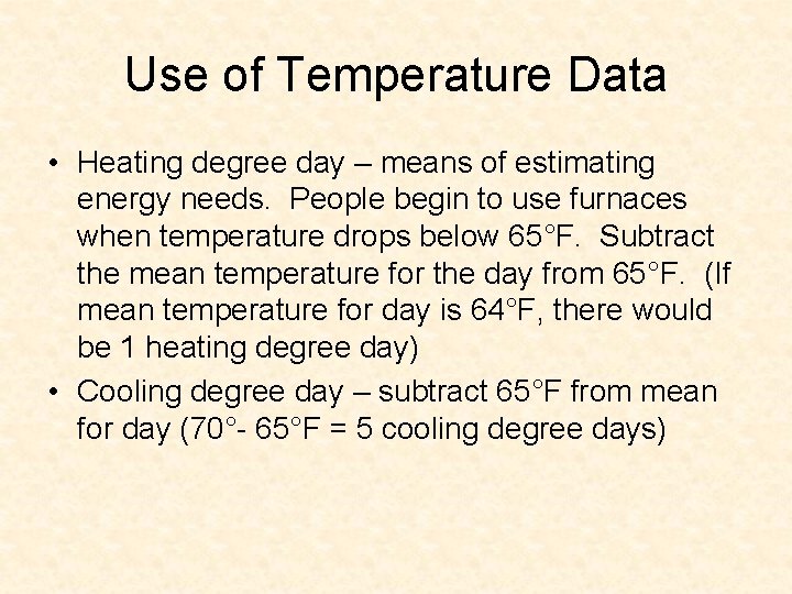 Use of Temperature Data • Heating degree day – means of estimating energy needs.