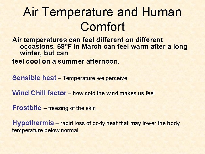 Air Temperature and Human Comfort Air temperatures can feel different on different occasions. 68°F