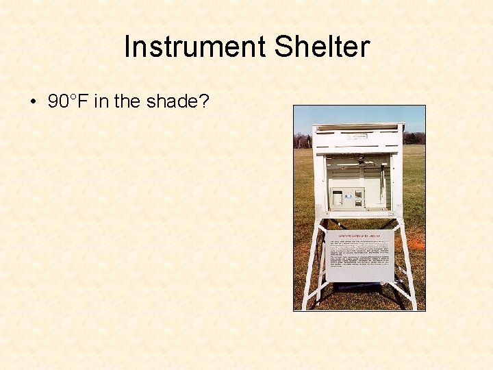 Instrument Shelter • 90°F in the shade? 