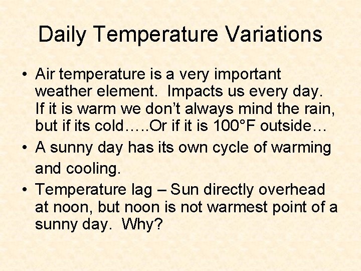 Daily Temperature Variations • Air temperature is a very important weather element. Impacts us