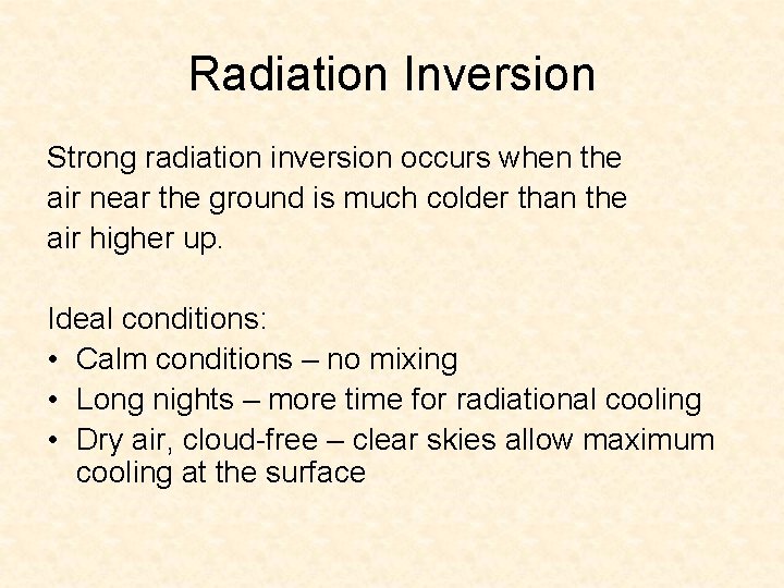 Radiation Inversion Strong radiation inversion occurs when the air near the ground is much