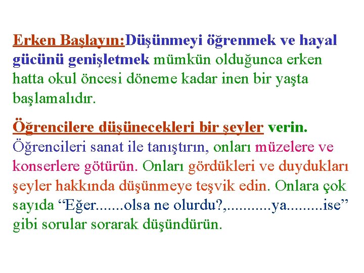 Erken Başlayın: Düşünmeyi öğrenmek ve hayal gücünü genişletmek mümkün olduğunca erken hatta okul öncesi