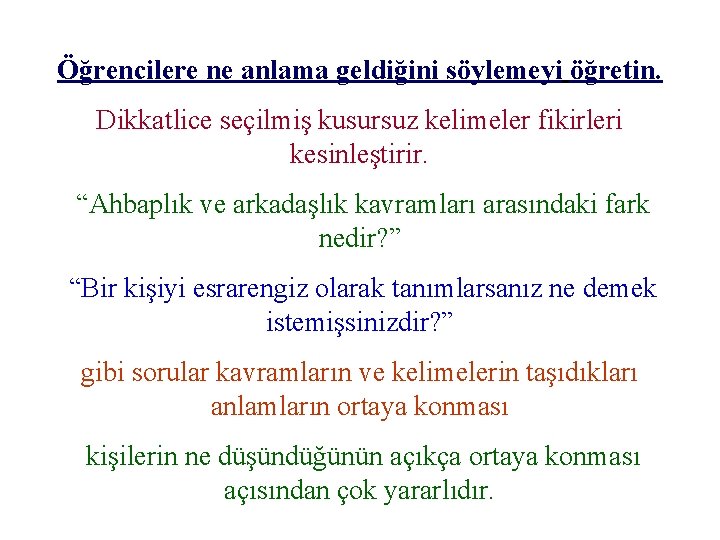 Öğrencilere ne anlama geldiğini söylemeyi öğretin. Dikkatlice seçilmiş kusursuz kelimeler fikirleri kesinleştirir. “Ahbaplık ve