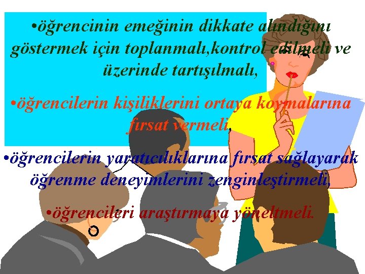  • öğrencinin emeğinin dikkate alındığını göstermek için toplanmalı, kontrol edilmeli ve üzerinde tartışılmalı,