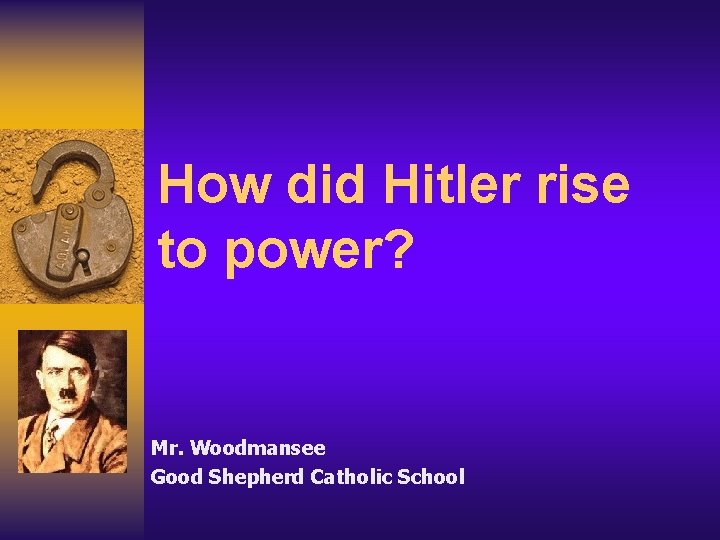 How did Hitler rise to power Mr Woodmansee