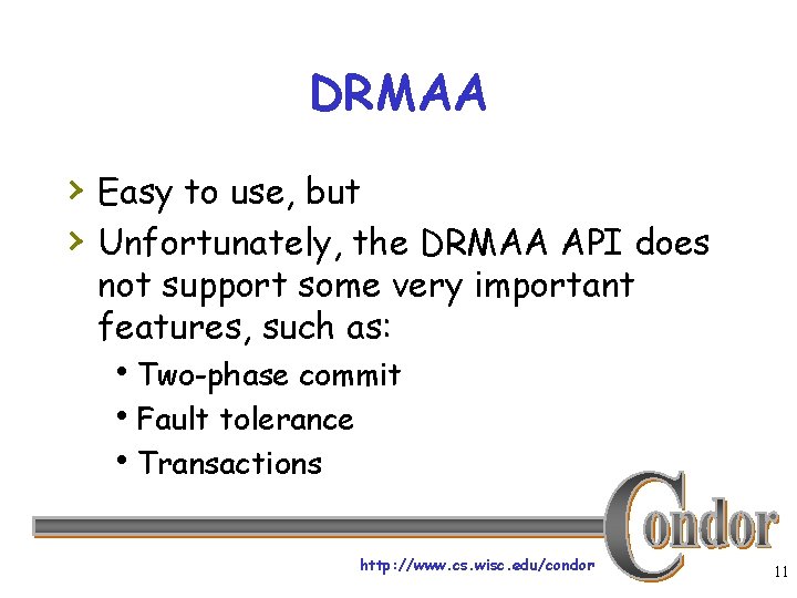 DRMAA › Easy to use, but › Unfortunately, the DRMAA API does not support