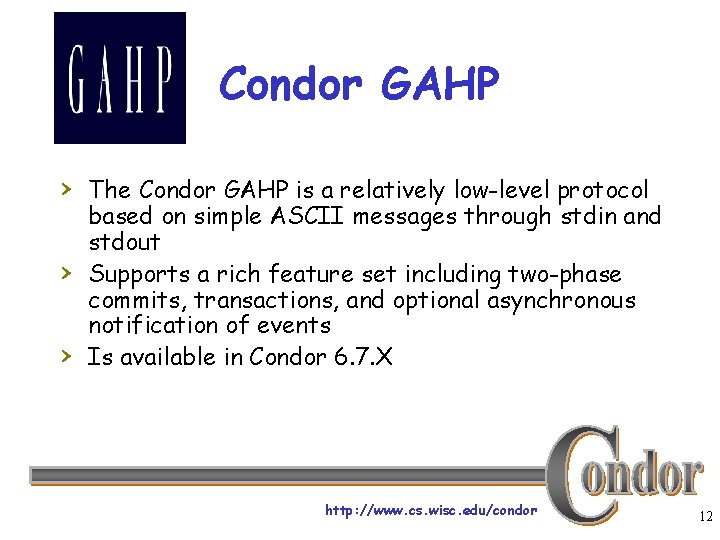 Condor GAHP › The Condor GAHP is a relatively low-level protocol › › based