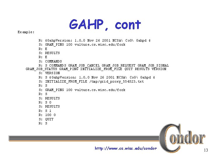 Example: GAHP, cont R: $Gahp. Version: 1. 0. 0 Nov 26 2001 NCSA Co.