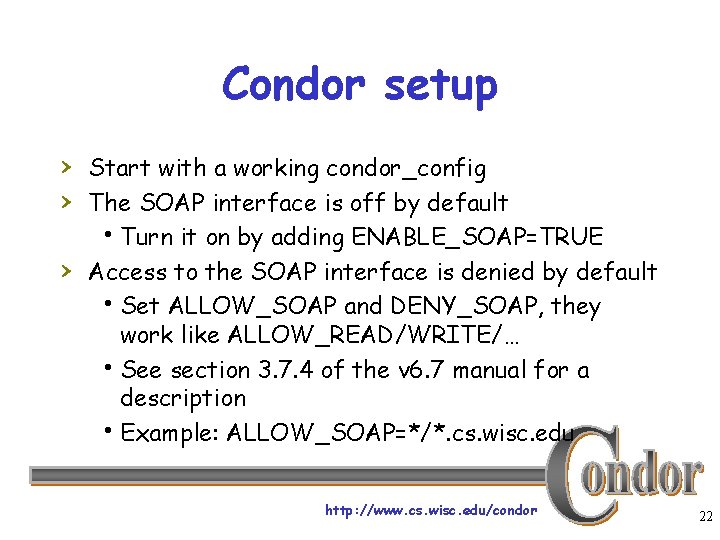 Condor setup › Start with a working condor_config › The SOAP interface is off