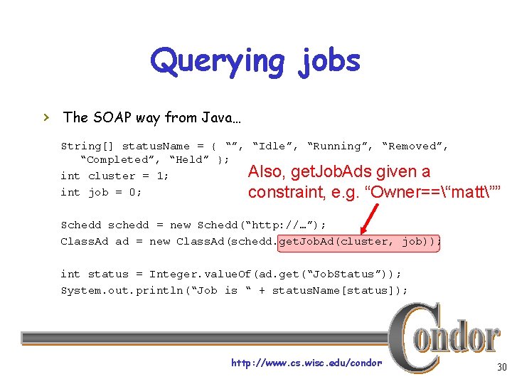 Querying jobs › The SOAP way from Java… String[] status. Name = { “”,