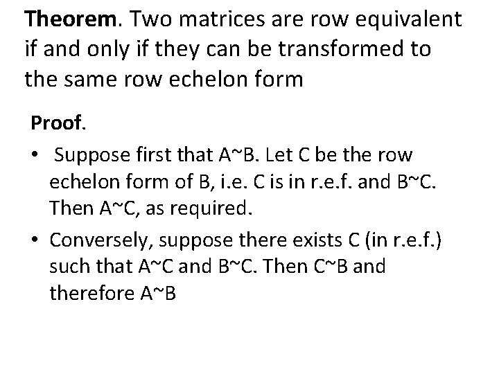 Theorem. Two matrices are row equivalent if and only if they can be transformed