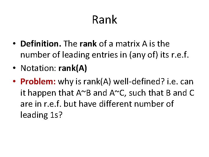 Rank • Definition. The rank of a matrix A is the number of leading