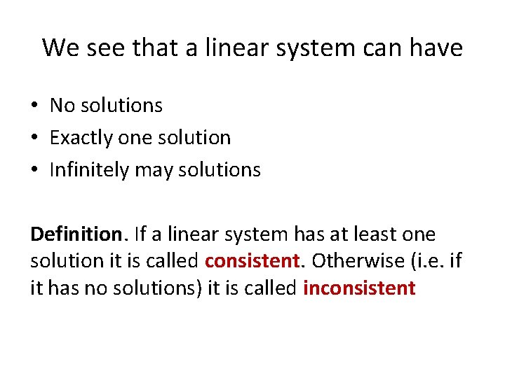 We see that a linear system can have • No solutions • Exactly one