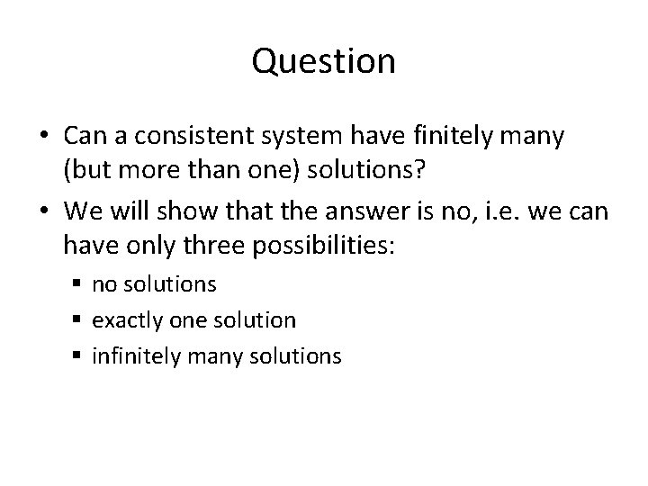 Question • Can a consistent system have finitely many (but more than one) solutions?