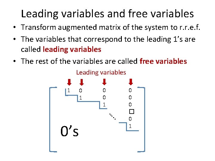 Leading variables and free variables • Transform augmented matrix of the system to r.