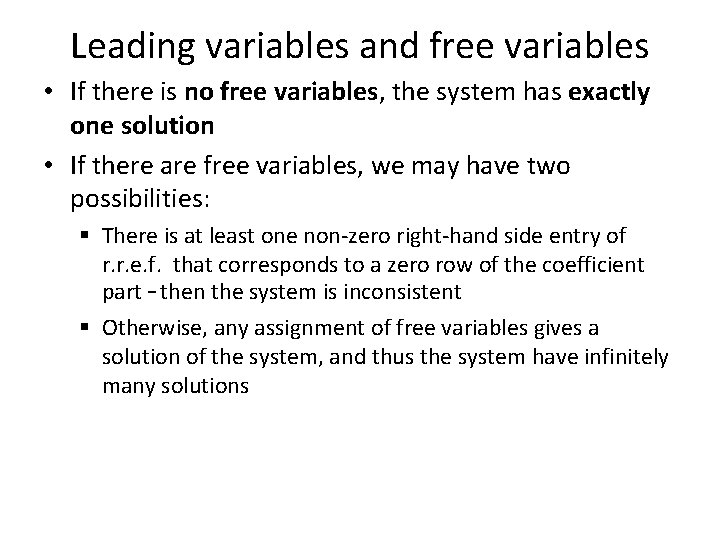 Leading variables and free variables • If there is no free variables, the system