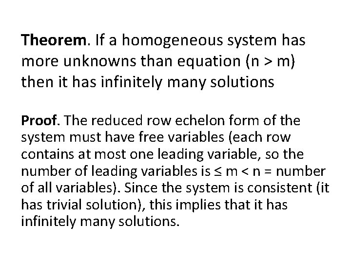 Theorem. If a homogeneous system has more unknowns than equation (n > m) then