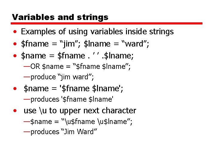 Variables and strings • Examples of using variables inside strings • $fname = “jim”;