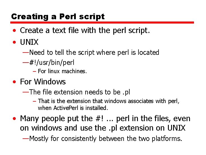 Creating a Perl script • Create a text file with the perl script. •