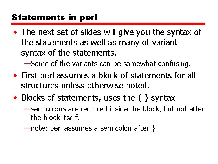 Statements in perl • The next set of slides will give you the syntax