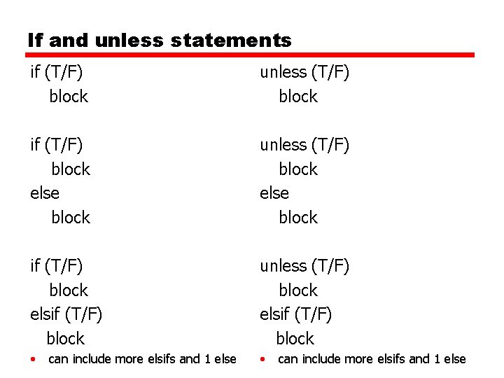 If and unless statements if (T/F) block unless (T/F) block if (T/F) block else