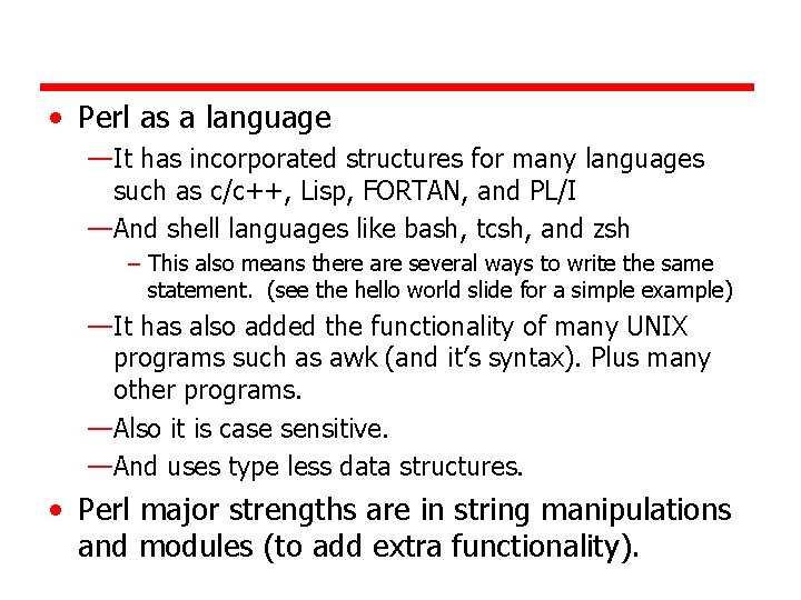  • Perl as a language —It has incorporated structures for many languages such