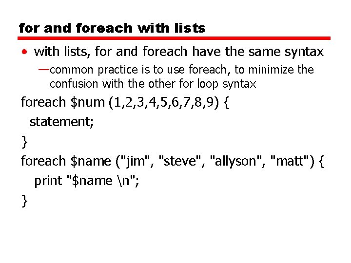 for and foreach with lists • with lists, for and foreach have the same