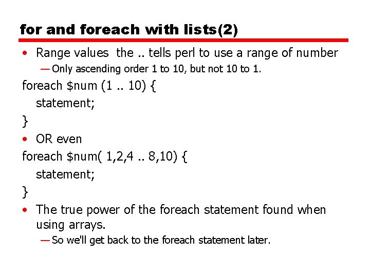 for and foreach with lists(2) • Range values the. . tells perl to use