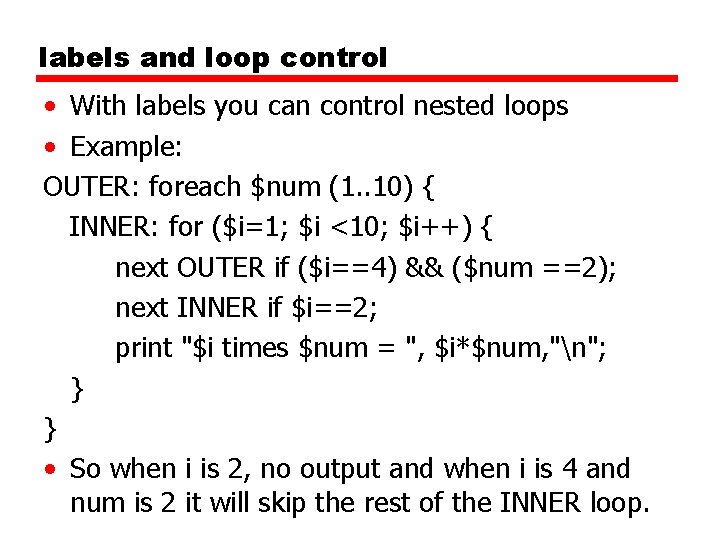 labels and loop control • With labels you can control nested loops • Example: