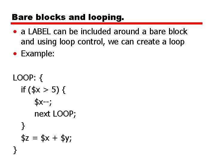 Bare blocks and looping. • a LABEL can be included around a bare block