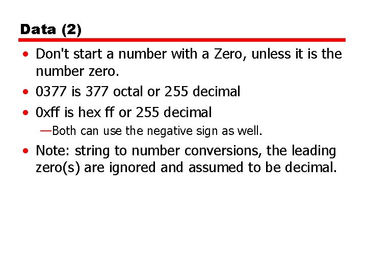 Data (2) • Don't start a number with a Zero, unless it is the