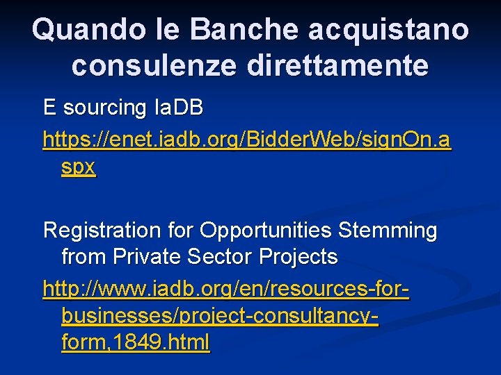 Quando le Banche acquistano consulenze direttamente E sourcing Ia. DB https: //enet. iadb. org/Bidder.