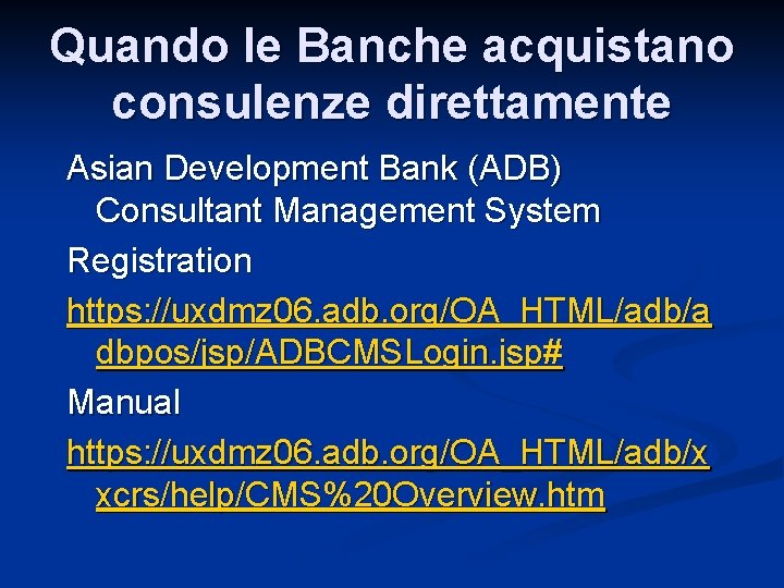 Quando le Banche acquistano consulenze direttamente Asian Development Bank (ADB) Consultant Management System Registration