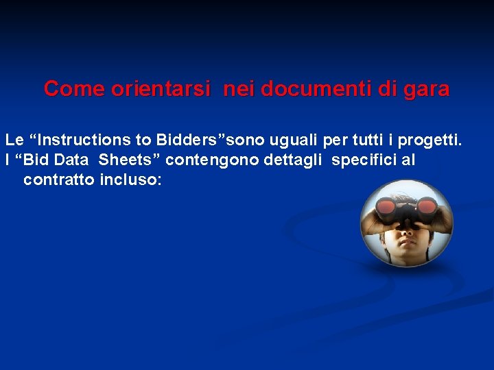 Come orientarsi nei documenti di gara Le “Instructions to Bidders”sono uguali per tutti i