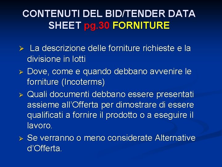 CONTENUTI DEL BID/TENDER DATA SHEET pg. 30 FORNITURE Ø Ø La descrizione delle forniture