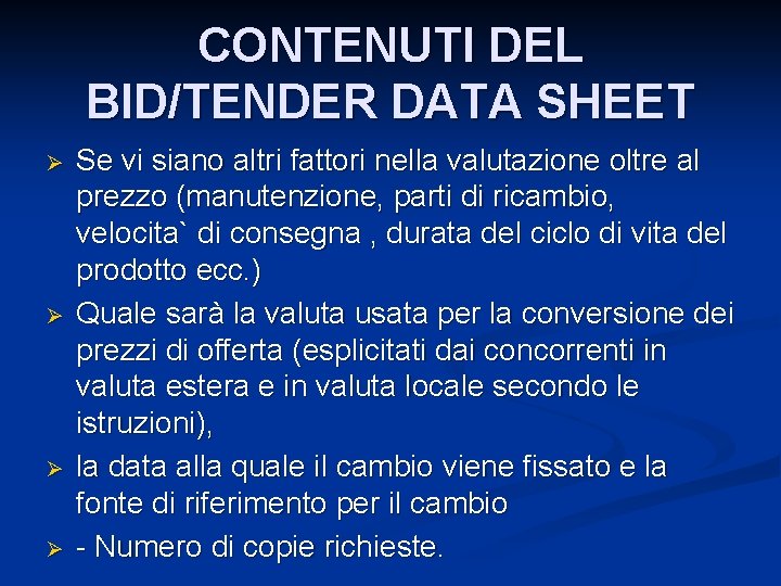 CONTENUTI DEL BID/TENDER DATA SHEET Ø Ø Se vi siano altri fattori nella valutazione