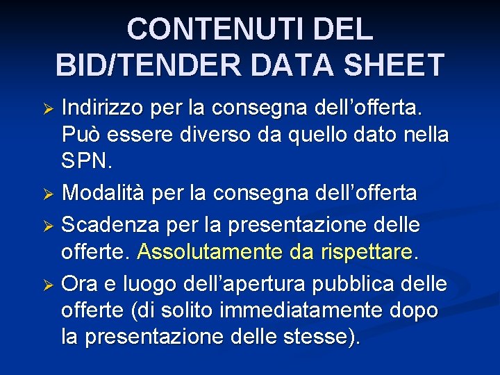 CONTENUTI DEL BID/TENDER DATA SHEET Indirizzo per la consegna dell’offerta. Può essere diverso da