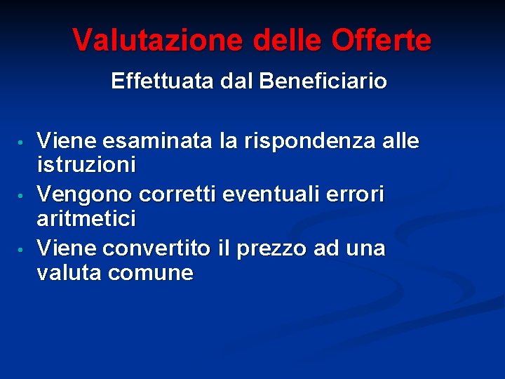 Valutazione delle Offerte Effettuata dal Beneficiario • • • Viene esaminata la rispondenza alle